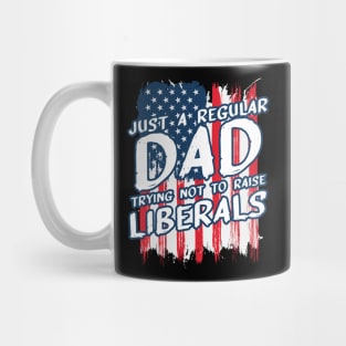 Just a Regular Dad Trying not to raise Liberals Mug